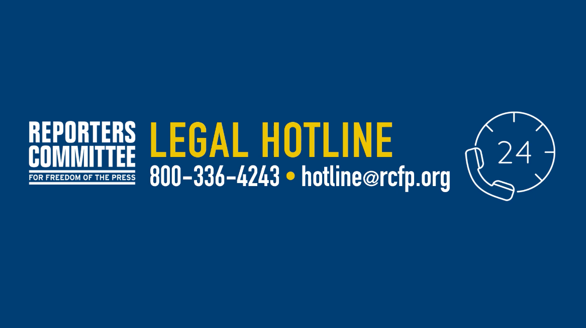A text graphic promoting the Reporters Committee's Legal Hotline. Phone number: 800-336-4243. Email: hotline@rcfp.org.